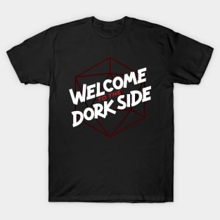 Welcome to the Dork Side T-Shirt